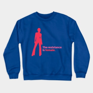 The Resistance is Female Crewneck Sweatshirt